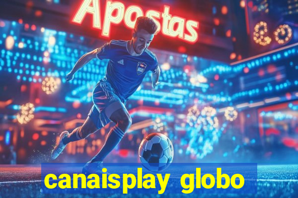 canaisplay globo